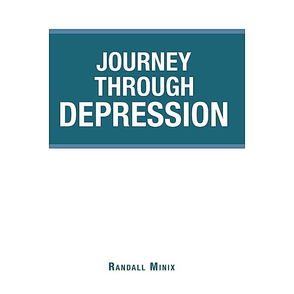 Journey Through Depression, Randall Minix