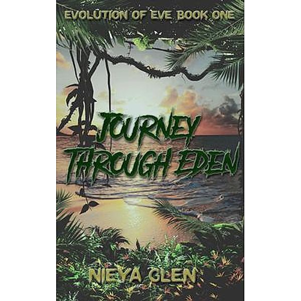 Journey Through Eden, Evolution of Eve Book 1, Nieya Glen