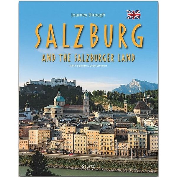 Journey through ... / Journey through SALZBURG and the SALZBURGER LAND, Georg Schwikart, Martin Siepmann