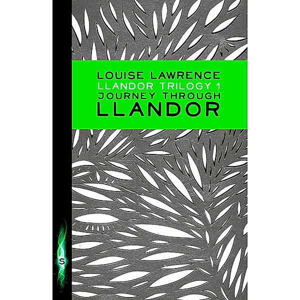 Journey Through Llandor / Llandor Trilogy Bd.1, Louise Lawrence