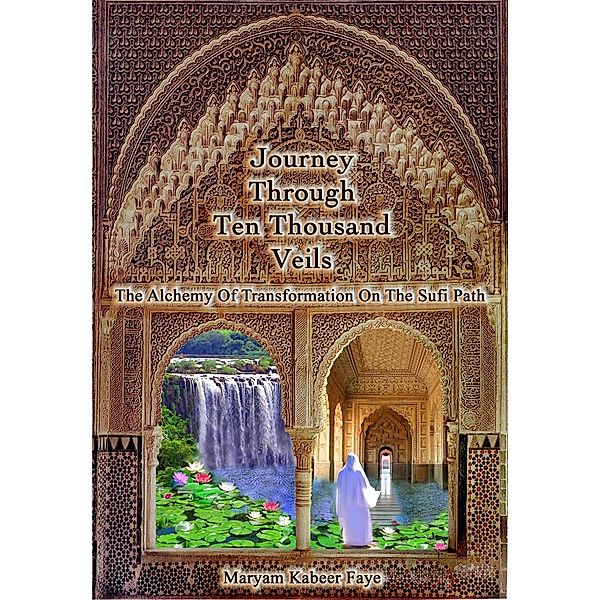 Journey Through Ten Thousand Veils, Maryam Kabeer Faye