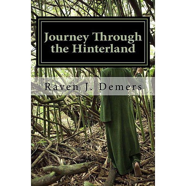 Journey Through the Hinterland, Raven J. Demers