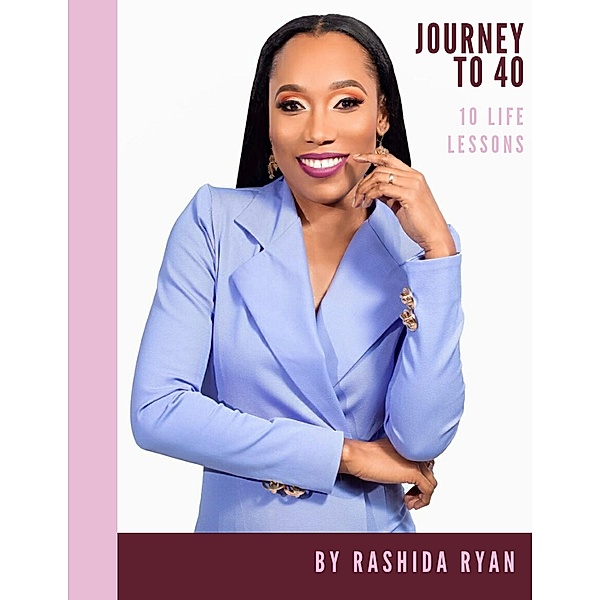 Journey to 40, Rashida Ryan