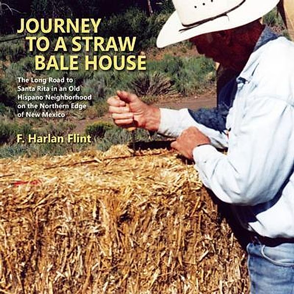 Journey to a Straw Bale House, F. Harlan Flint