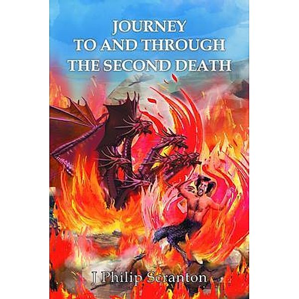 Journey to and Through the Second Death / Stratton Press, J Philip Scranton