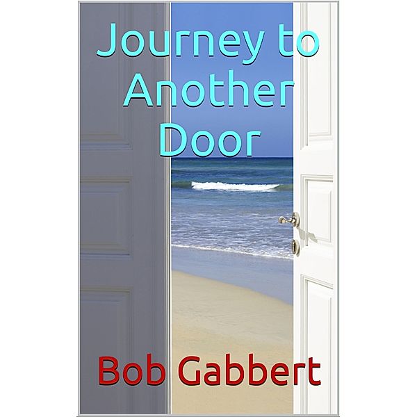 Journey to Another Door, Bob Gabbert