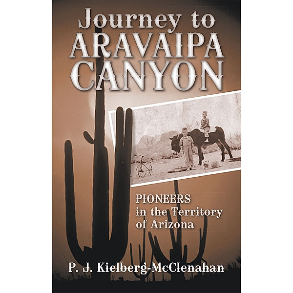 Journey to Aravaipa Canyon, P. J. Kielberg-McClenahan