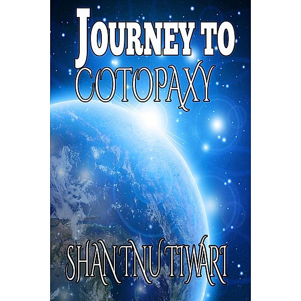 Journey to CotoPaxy, Shantnu Tiwari