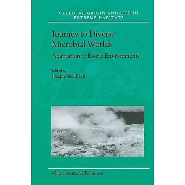 Journey to Diverse Microbial Worlds / Cellular Origin, Life in Extreme Habitats and Astrobiology Bd.2