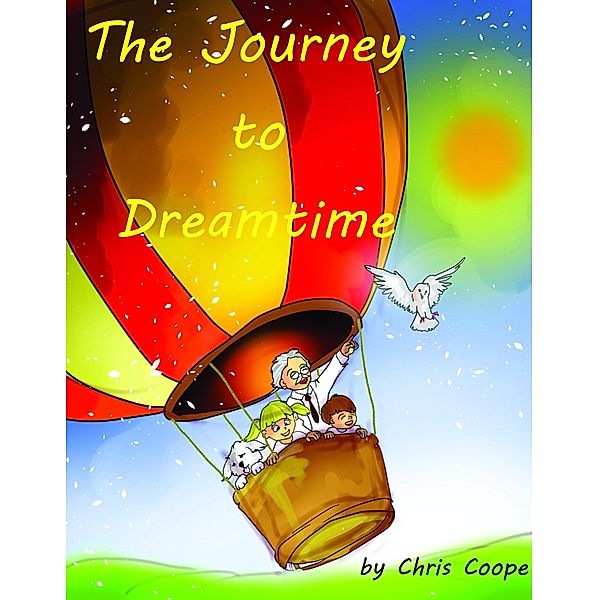 Journey to Dreamtime (Journeys with the Magic Globe, #1) / Journeys with the Magic Globe, Chris Coope