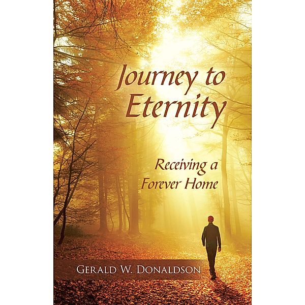 Journey to Eternity, Gerald W. Donaldson