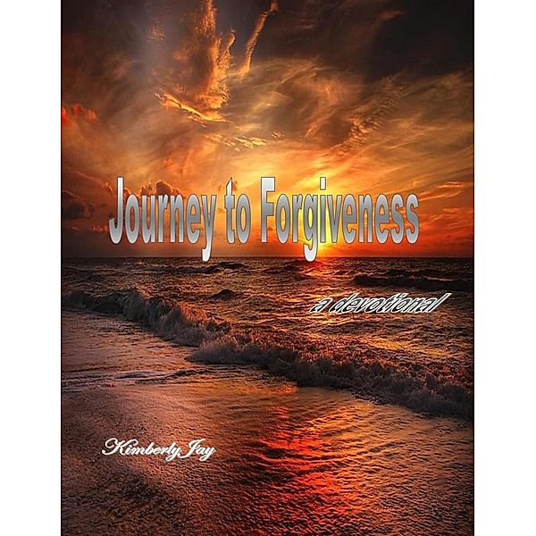 Journey to Forgiveness, Kimberly Jay
