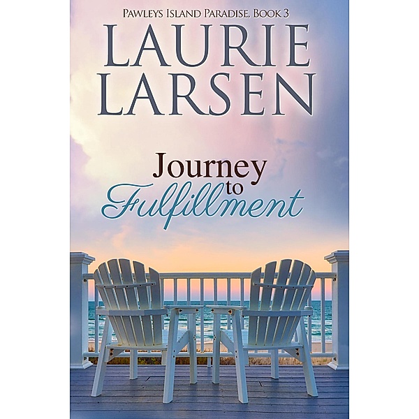 Journey to Fulfillment (Pawleys Island Paradise, #3) / Pawleys Island Paradise, Laurie Larsen