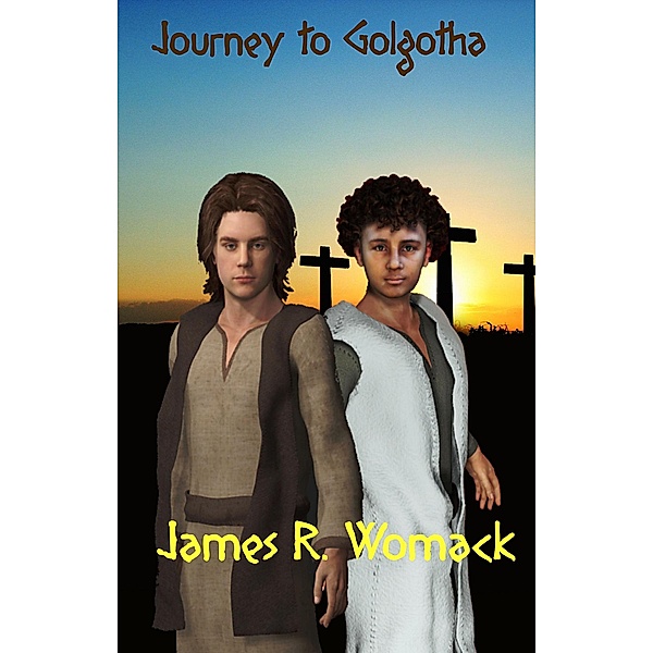 Journey To Golgotha, James R. Womack
