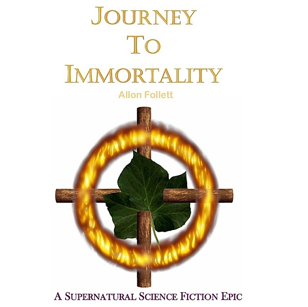 Journey to Immortality / Allon Follett, Allon Follett