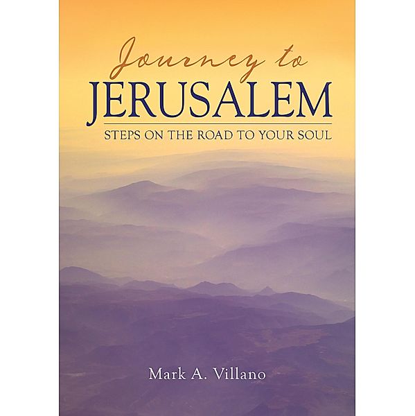 Journey to Jerusalem, Mark A. Villano