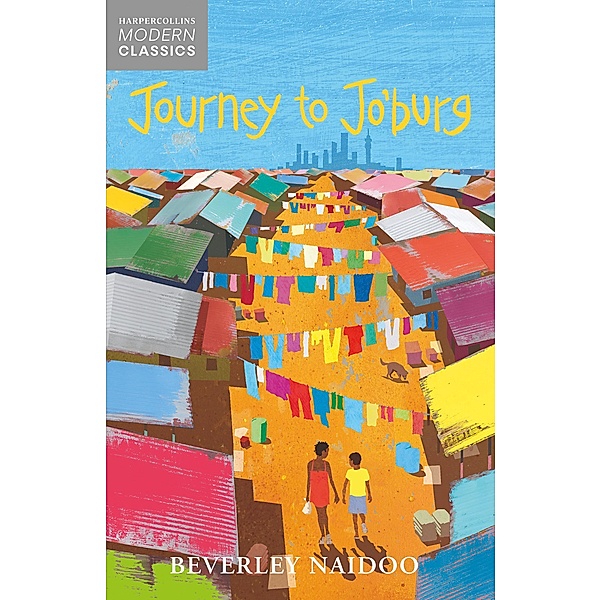 Journey to Jo'Burg / HarperCollins Children's Modern Classics, Beverley Naidoo