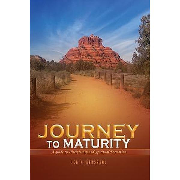 JOURNEY TO MATURITY, Jeb J. Bersabal