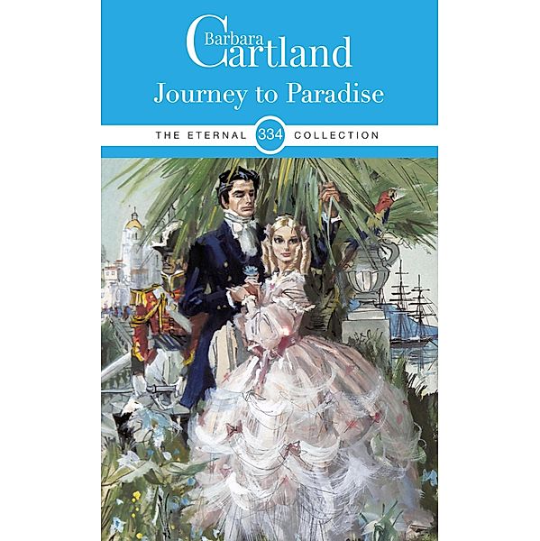 Journey To Paradise / The Eternal Collection  Bd.334, Barbara Cartland