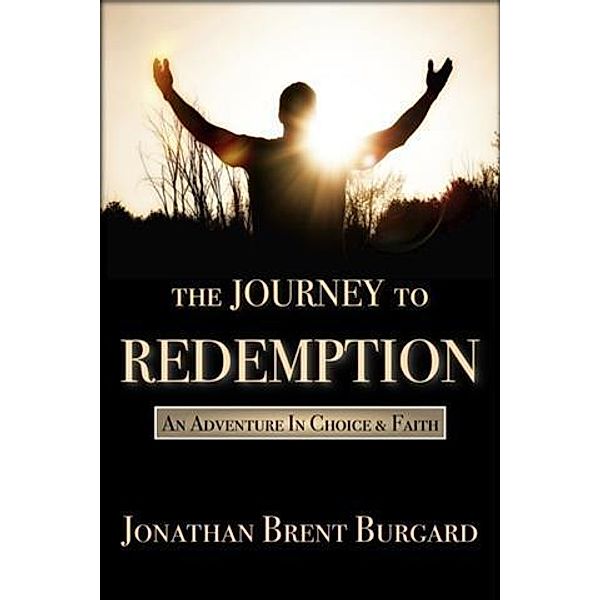 Journey To Redemption, Jonathan Brent Burgard