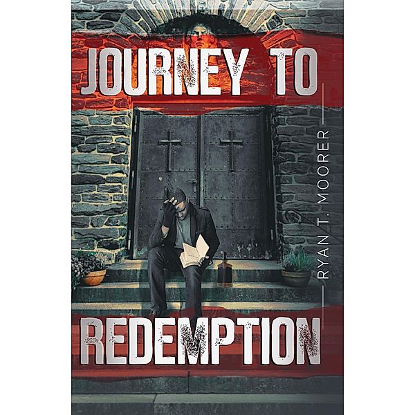 Journey To Redemption, Ryan T. Moorer