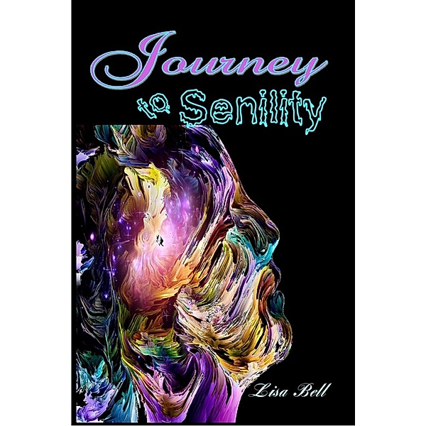 Journey to Senility, Lisa Bell