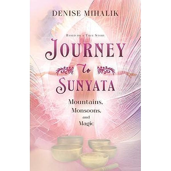 Journey to Sunyata, Denise Mihalik