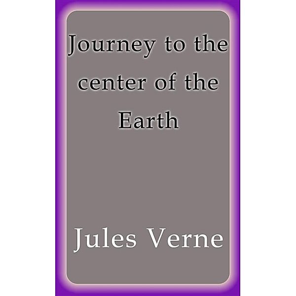 Journey to the center of the Earth, Jules Verne
