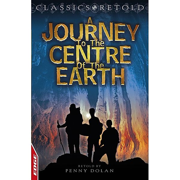 Journey to the Centre of the Earth / EDGE: Classics Retold Bd.6, Jules Verne