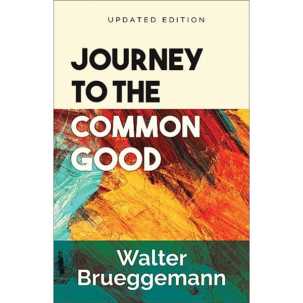 Journey to the Common Good, Walter Brueggemann
