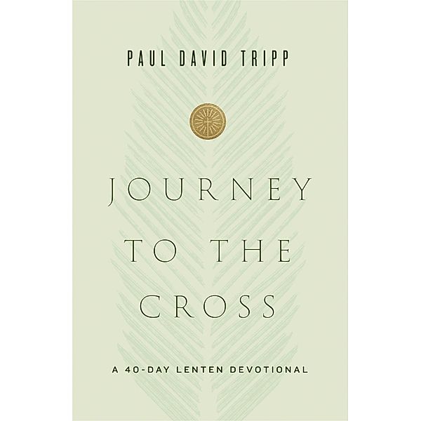 Journey to the Cross, Paul David Tripp