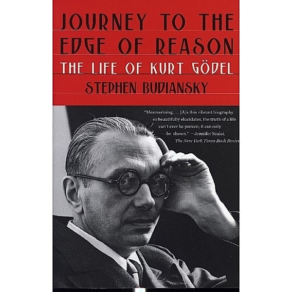 Journey to the Edge of Reason - The Life of Kurt Gödel, Stephen Budiansky