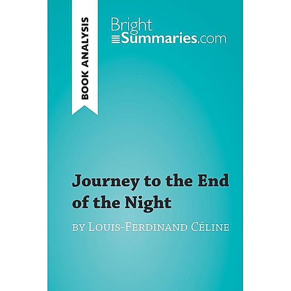 Journey to the End of the Night by Louis-Ferdinand Céline (Book Analysis), Bright Summaries