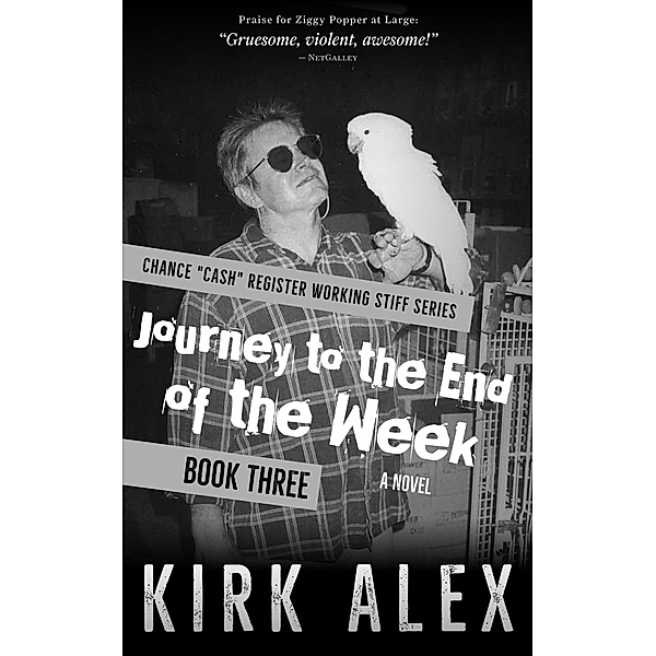 Journey to the End of the Week (Chance Cash Register Working Stiff series, #3) / Chance Cash Register Working Stiff series, Kirk Alex