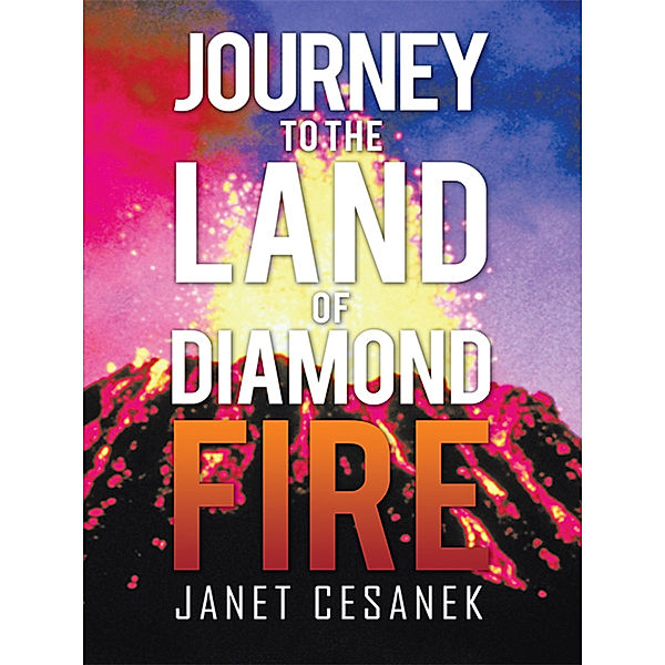 Journey to the Land of Diamond Fire, Janet Cesanek