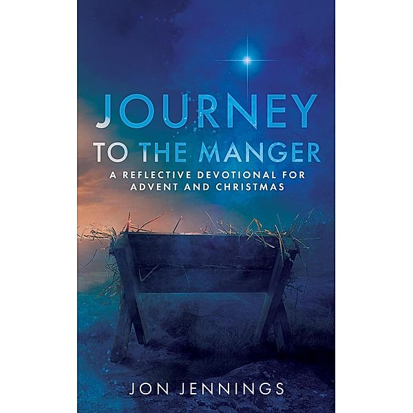 Journey to the Manger (The Journey Devotional Series) / The Journey Devotional Series, Jon Jennings