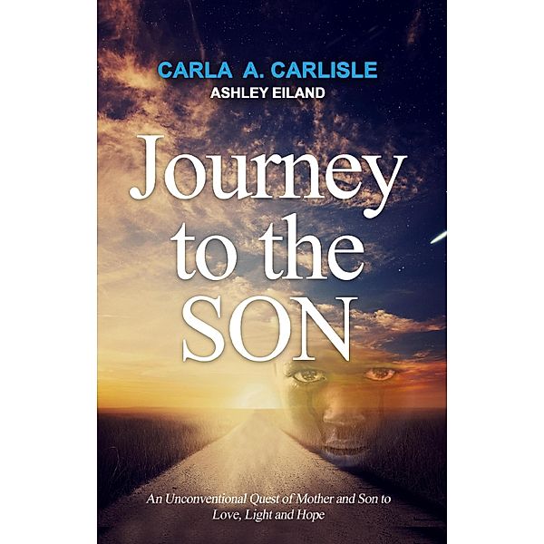 Journey to the Son, Carla A. Carlisle, Ashley Eiland