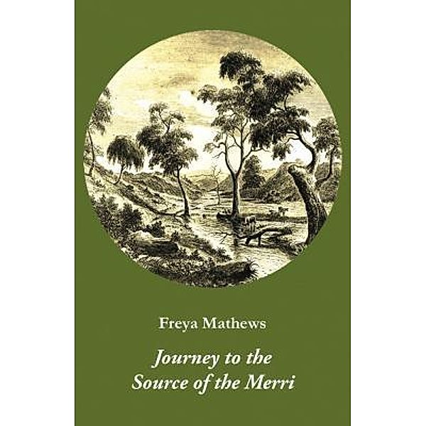 Journey to the Source of the Merri, Freya Mathews