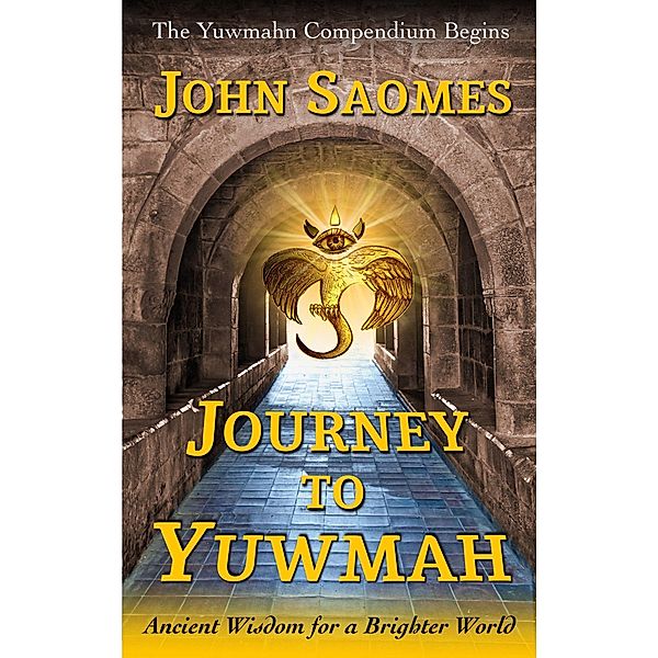 Journey to Yuwmah (The Yuwmahn Compendium, #1) / The Yuwmahn Compendium, John Saomes