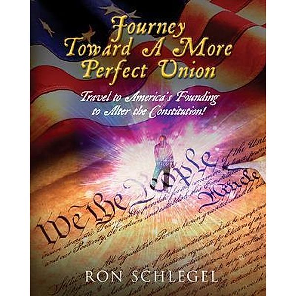 Journey Toward A More Perfect Union, Ron Schlegel