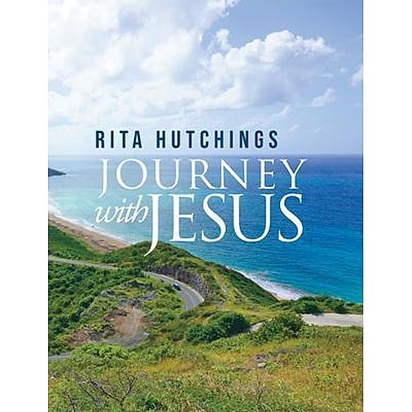 Journey With Jesus / Writers Branding LLC, Rita Hutchings