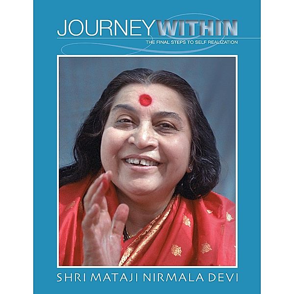 Journey Within: The Final Steps to Self Realization, Shri Mataji Nirmala Devi