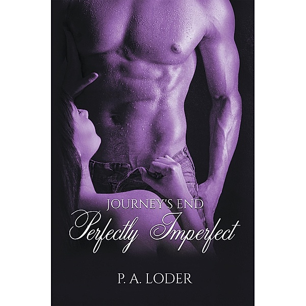 Journey's End Perfectly Imperfect, P. A. Loder