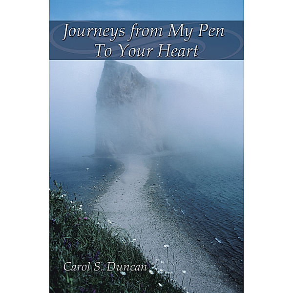 Journeys from My Pen to Your Heart, Carol S. Duncan