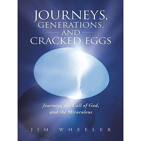 Journeys, Generations, and Cracked Eggs, Jim Wheeler