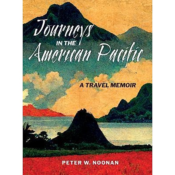 Journeys in the American Pacific, Peter Noonan