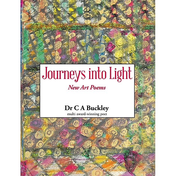 Journeys into Light, C A Buckley