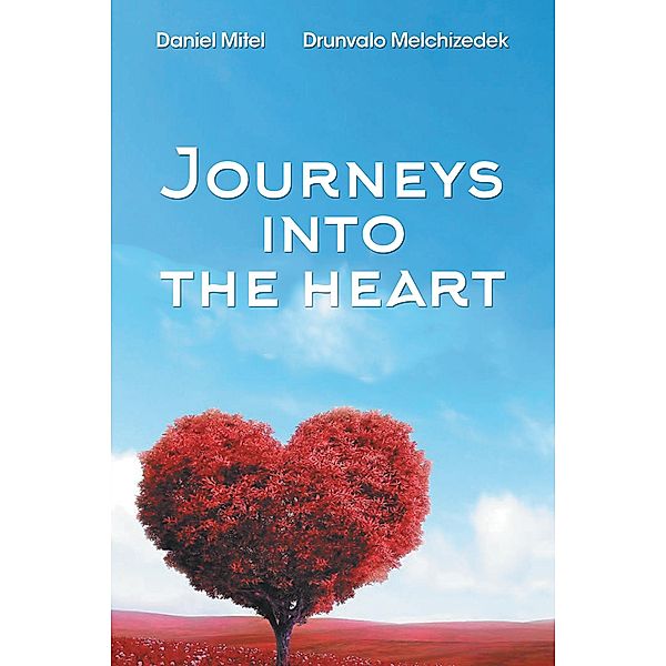 Journeys into the Heart, Drunvalo Melchizedek, Daniel Mitel