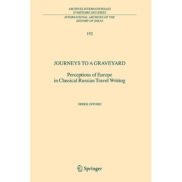 Journeys to a Graveyard / International Archives of the History of Ideas Archives internationales d'histoire des idées Bd.192, Derek Offord