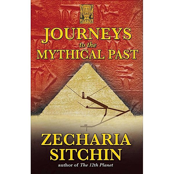 Journeys to the Mythical Past, Zecharia Sitchin